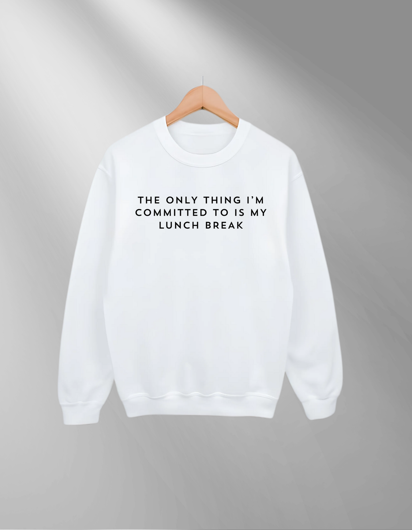 Lunch break commitment- Sweatshirt