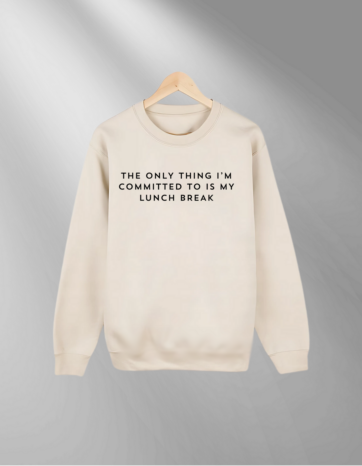Lunch break commitment- Sweatshirt
