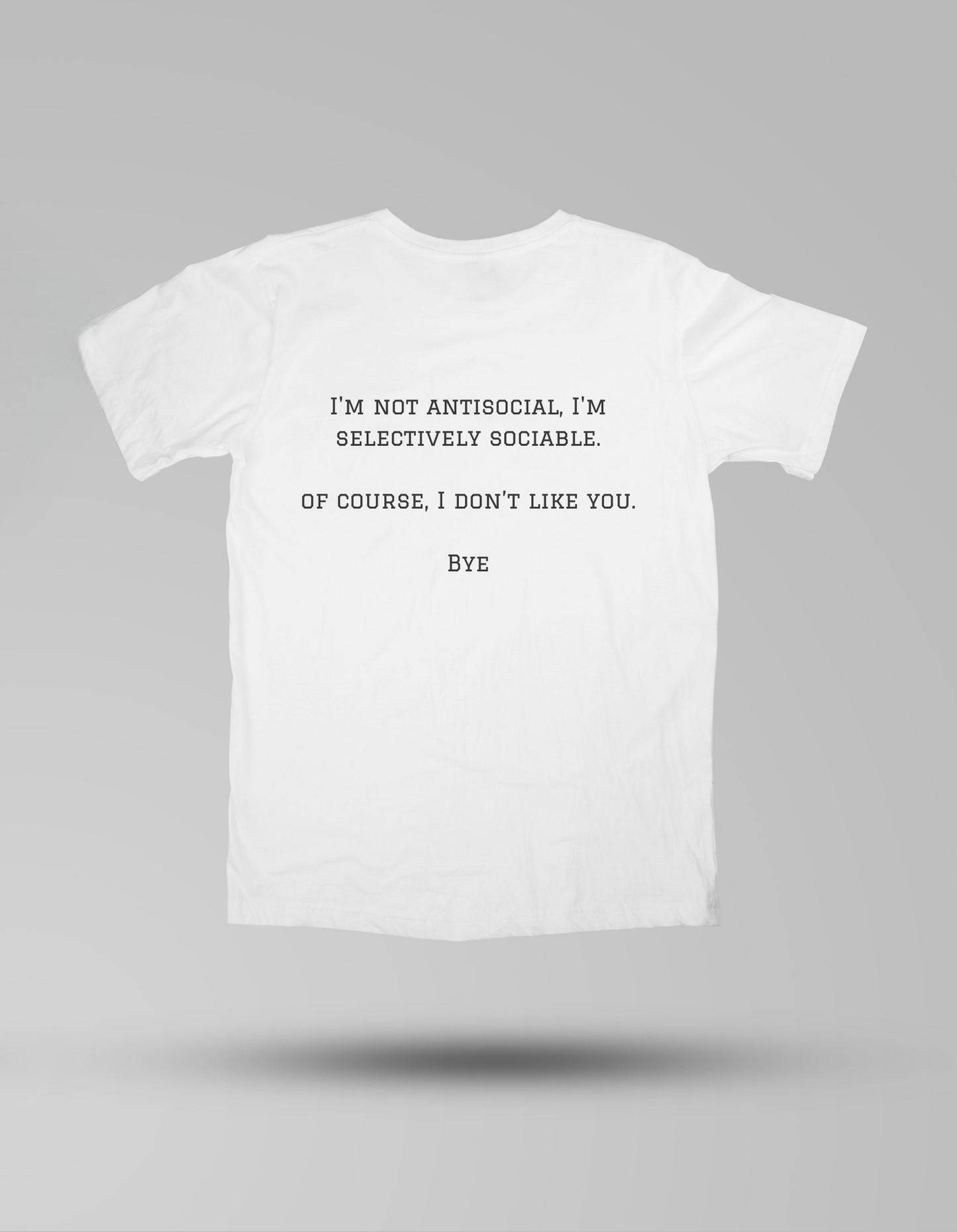 I'm Not Antisocial, I'm Selectively Sociable - T-shirt