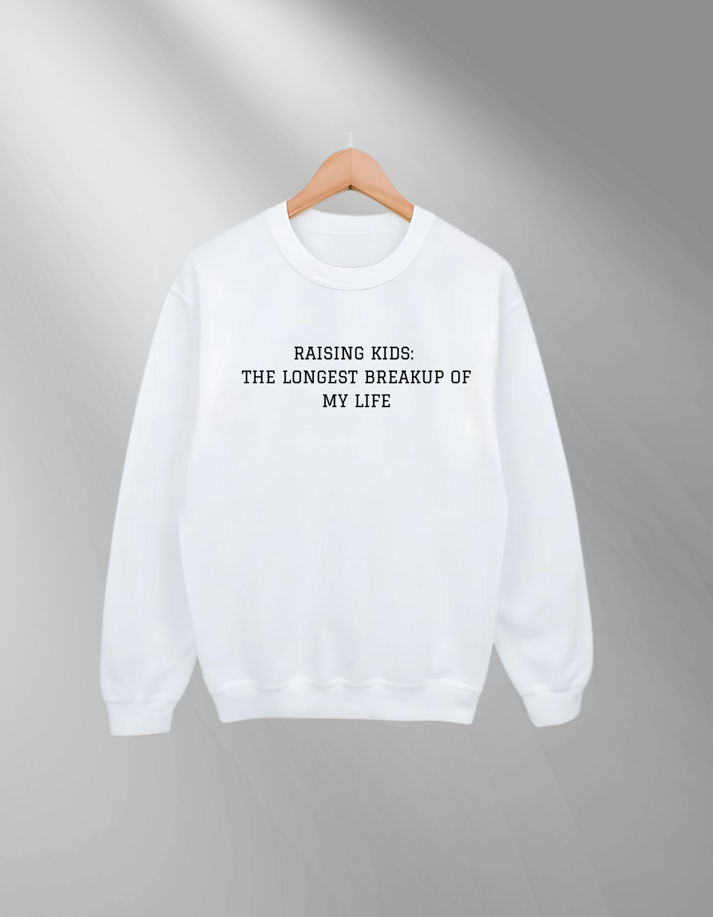 Raising kids - the longest breakup of my life - Sweatshirt