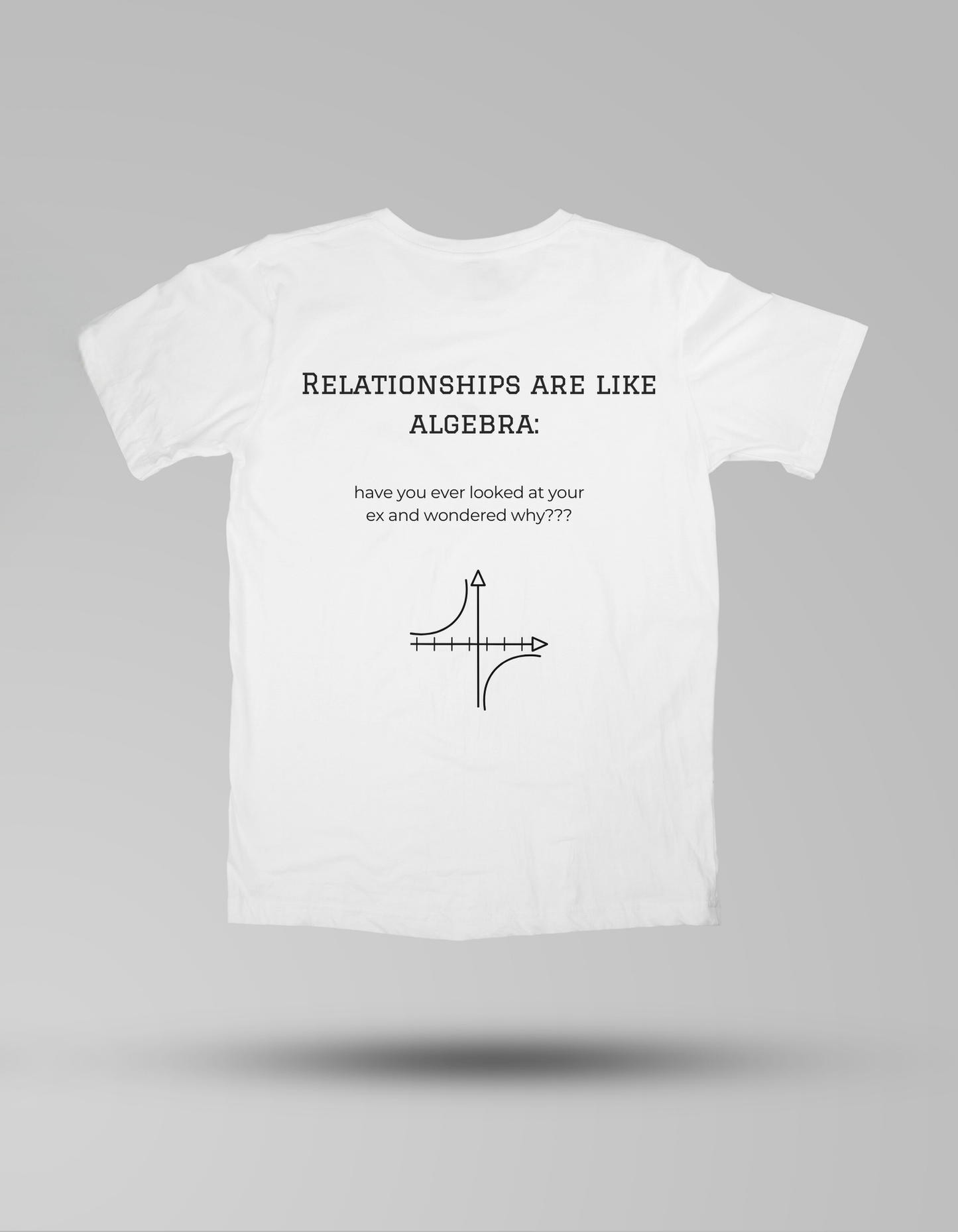 Relationships Are Like Algebra - T-shirt