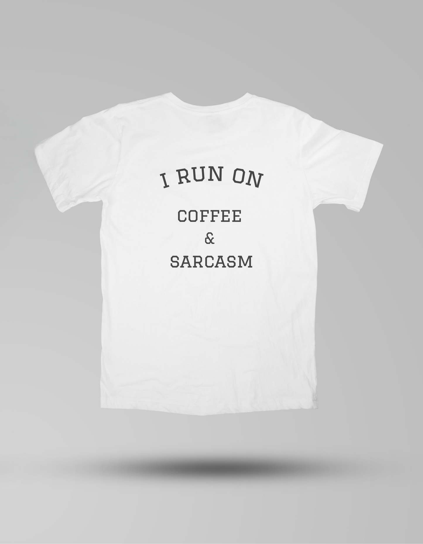 I run on coffee & sarcasm - T-shirt