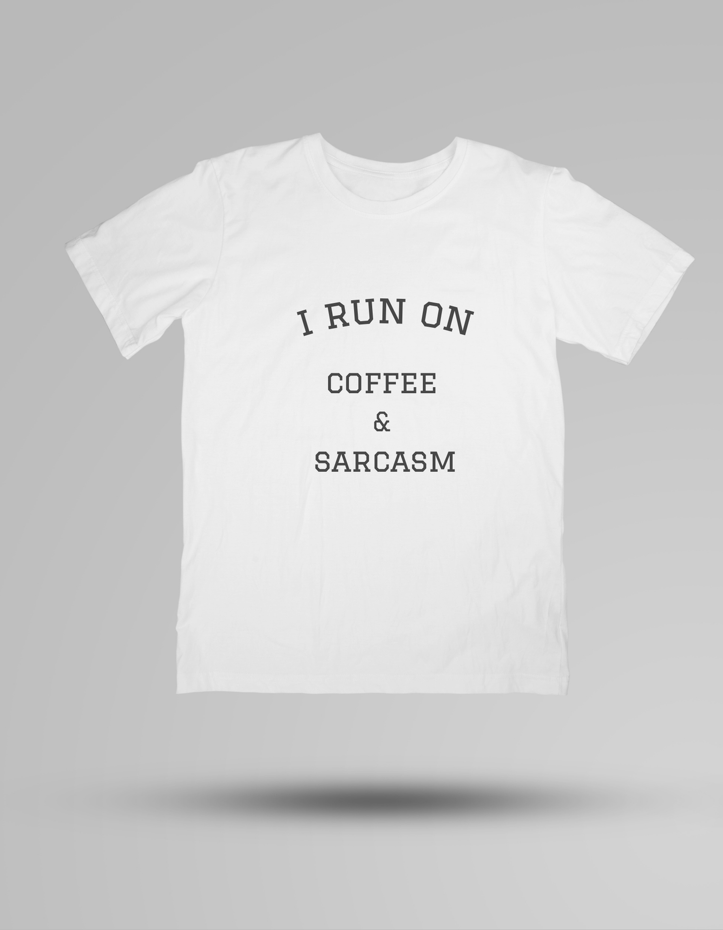 I run on coffee & sarcasm - T-shirt