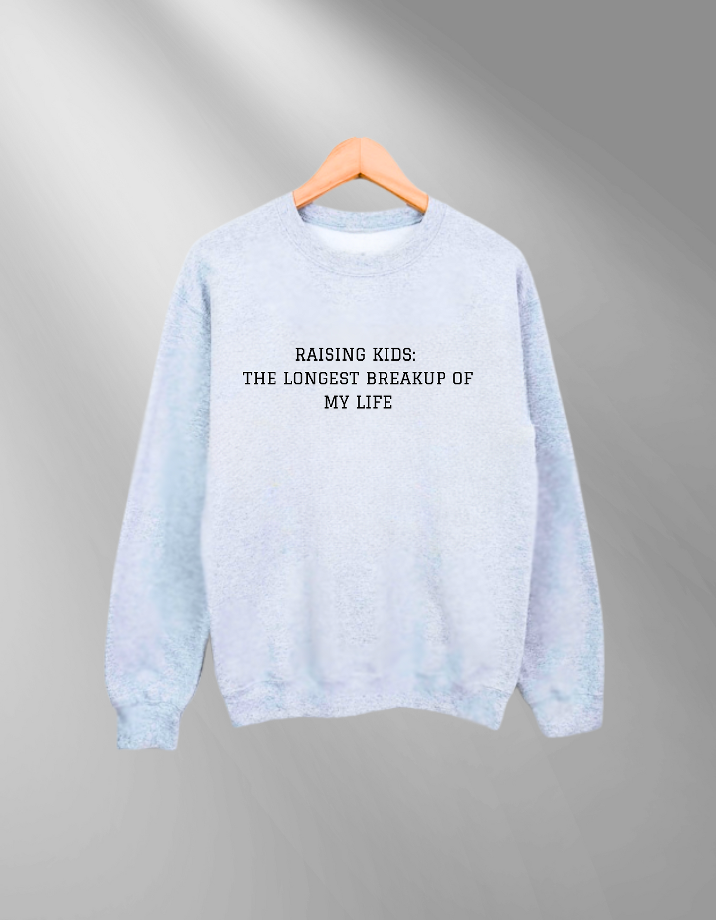 Raising kids - the longest breakup of my life - Sweatshirt