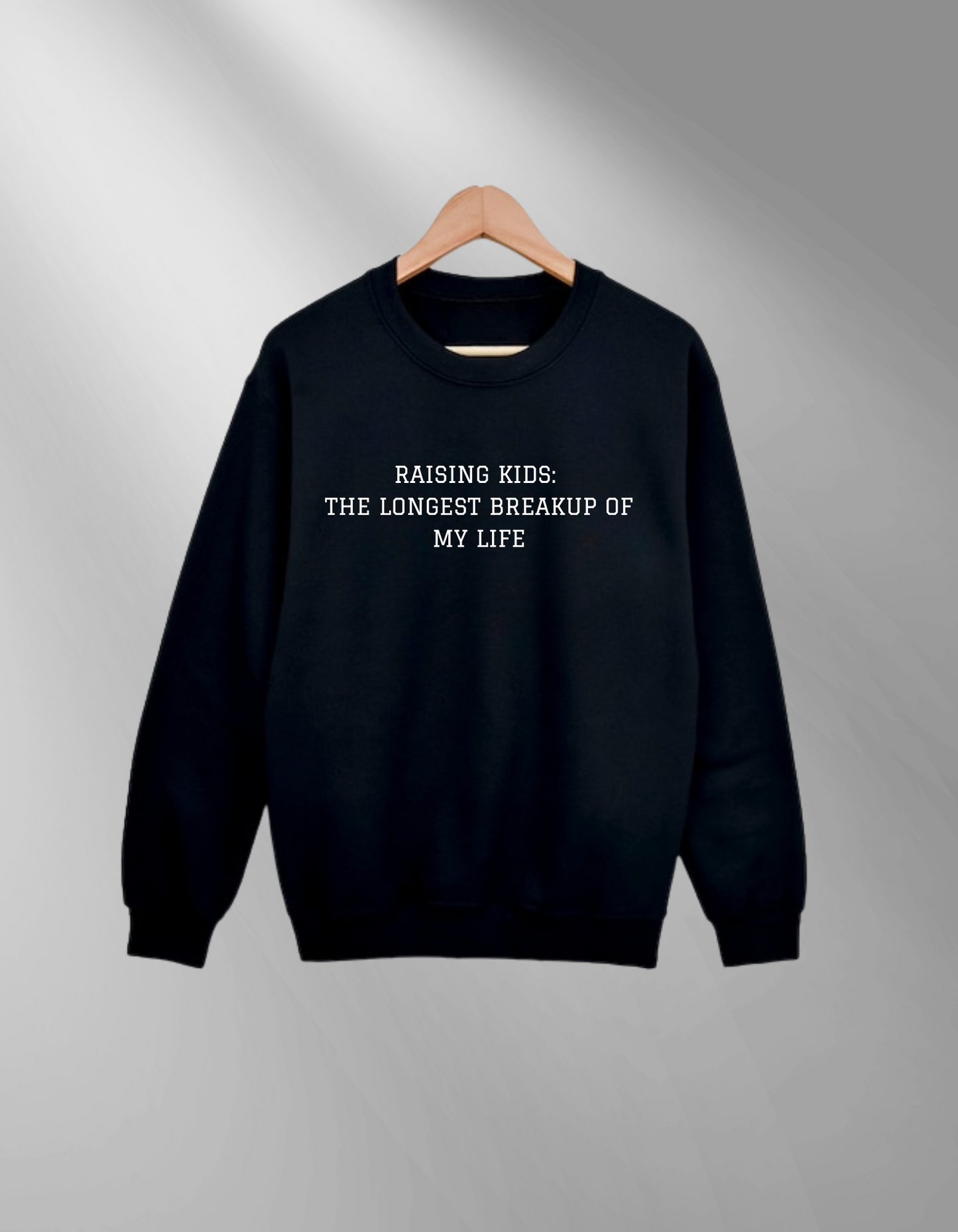 Raising kids - the longest breakup of my life - Sweatshirt