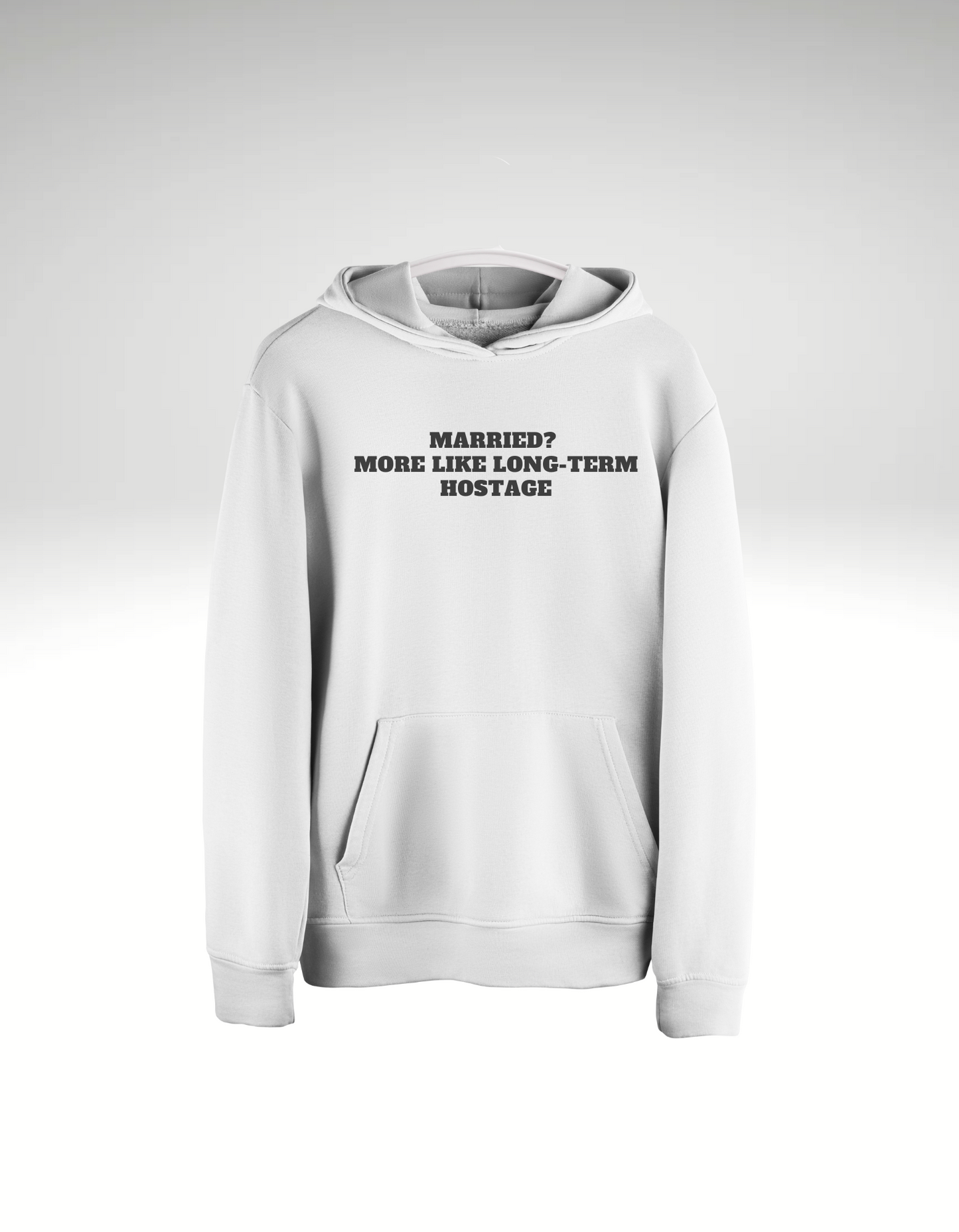 Married - more like long-term hostage - Hoodie