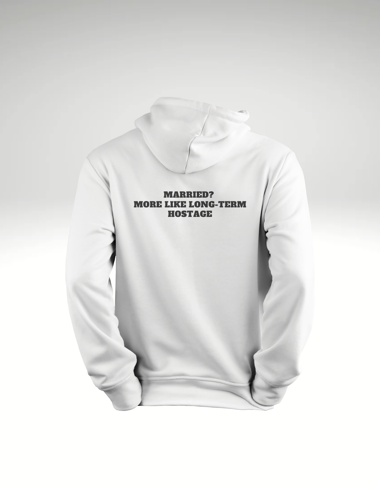 Married - more like long-term hostage - Hoodie