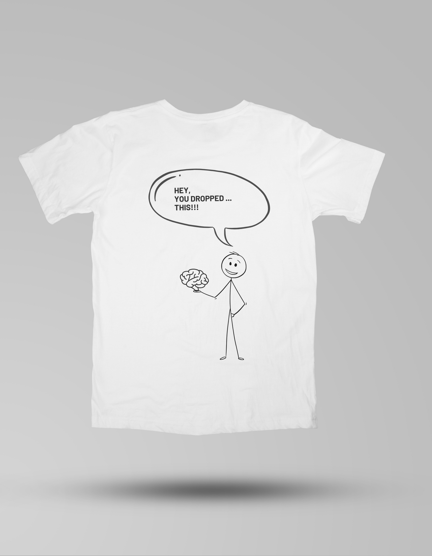 Hey, You dropped this - T-shirt