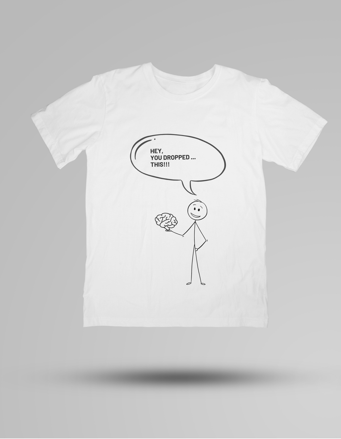 Hey, You dropped this - T-shirt