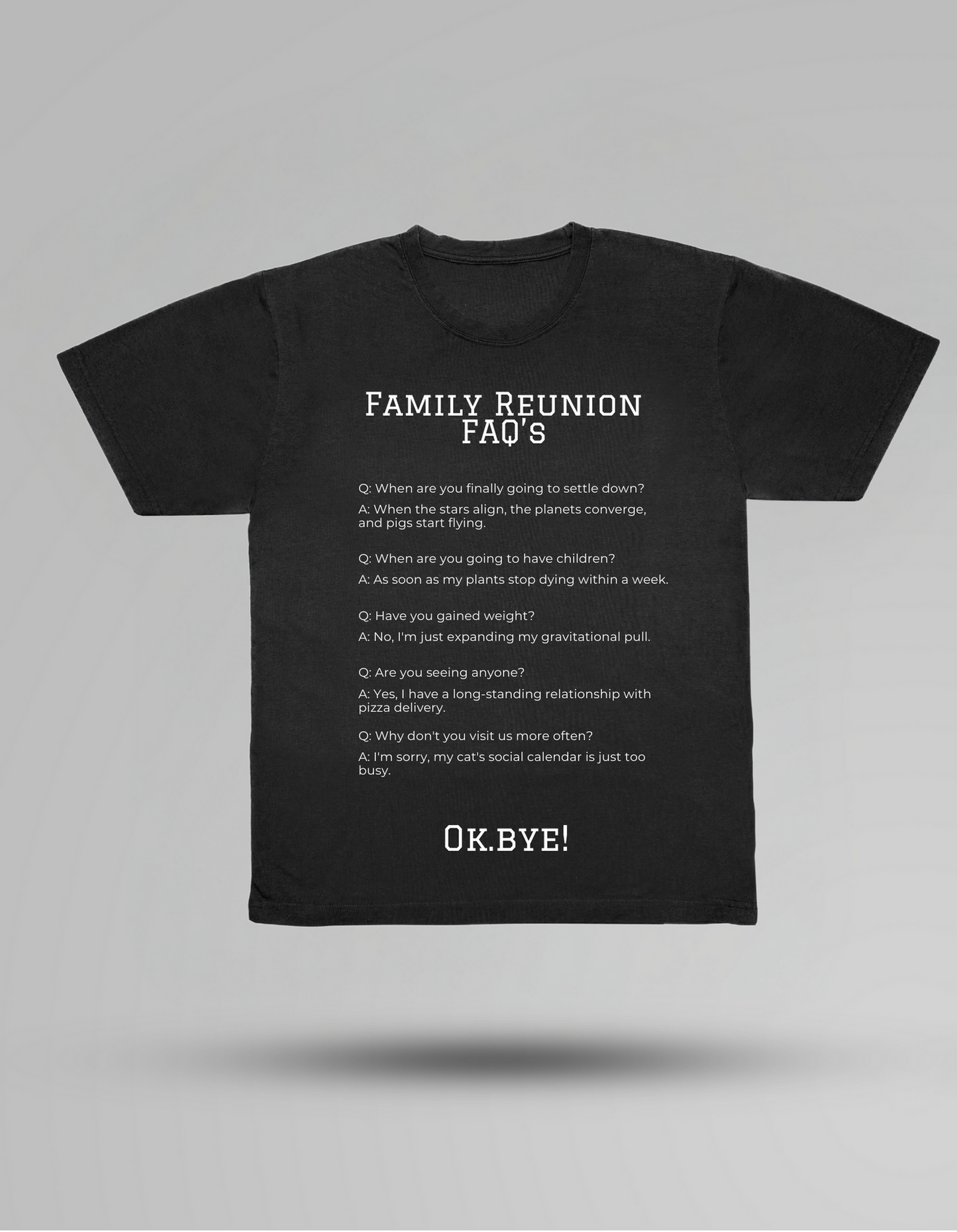 Family Reunion FAQs: The Snarky Edition - T-shirt