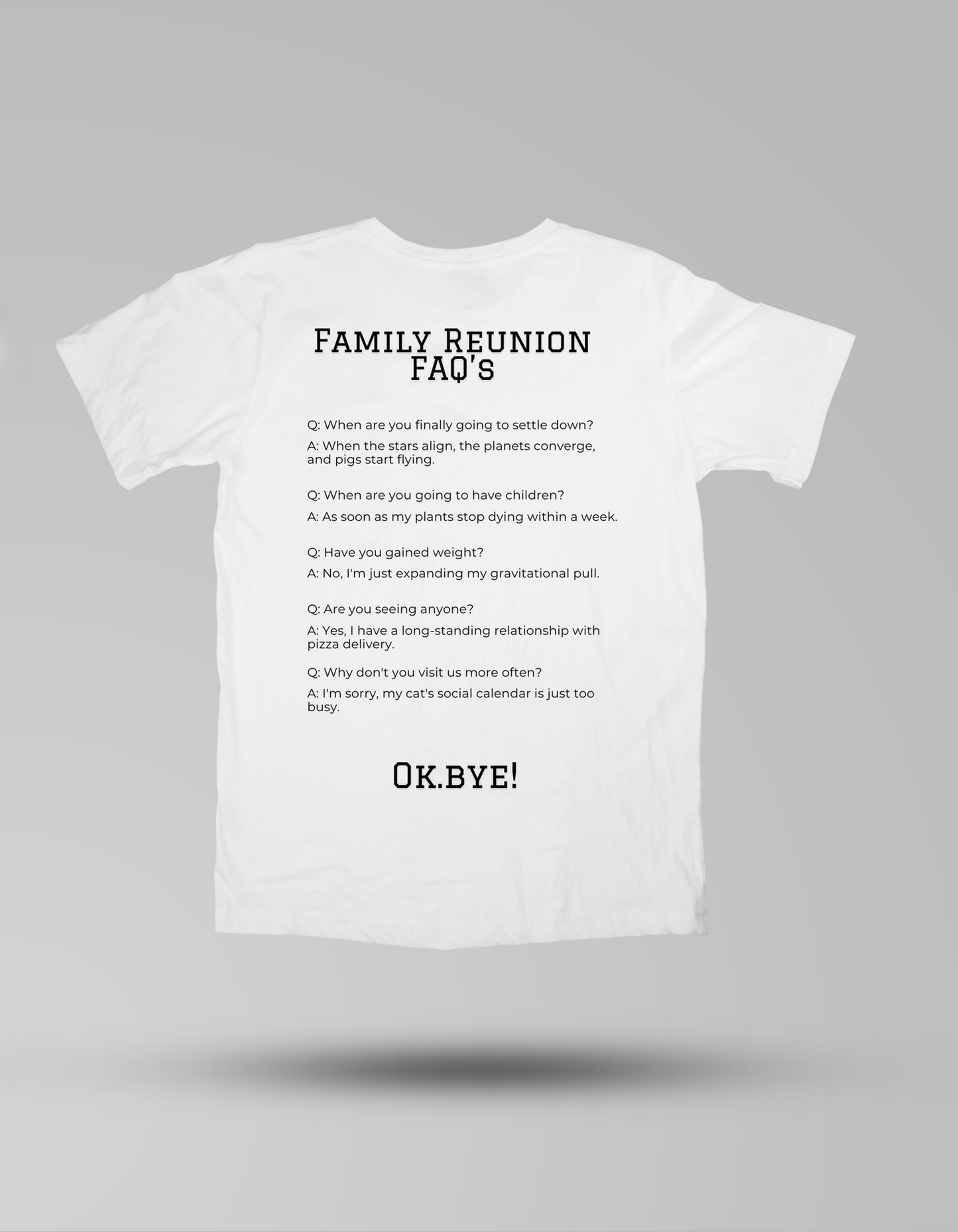 Family Reunion FAQs: The Snarky Edition - T-shirt