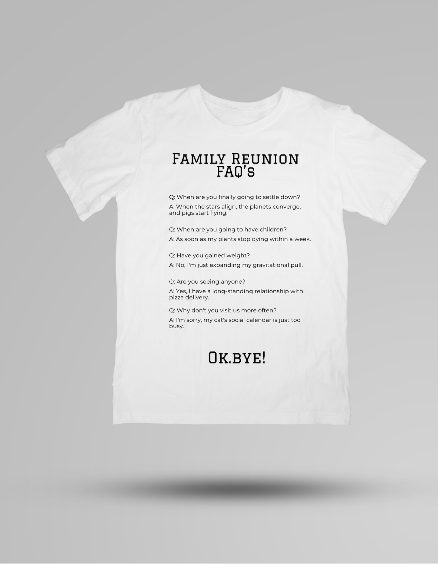 Family Reunion FAQs: The Snarky Edition - T-shirt