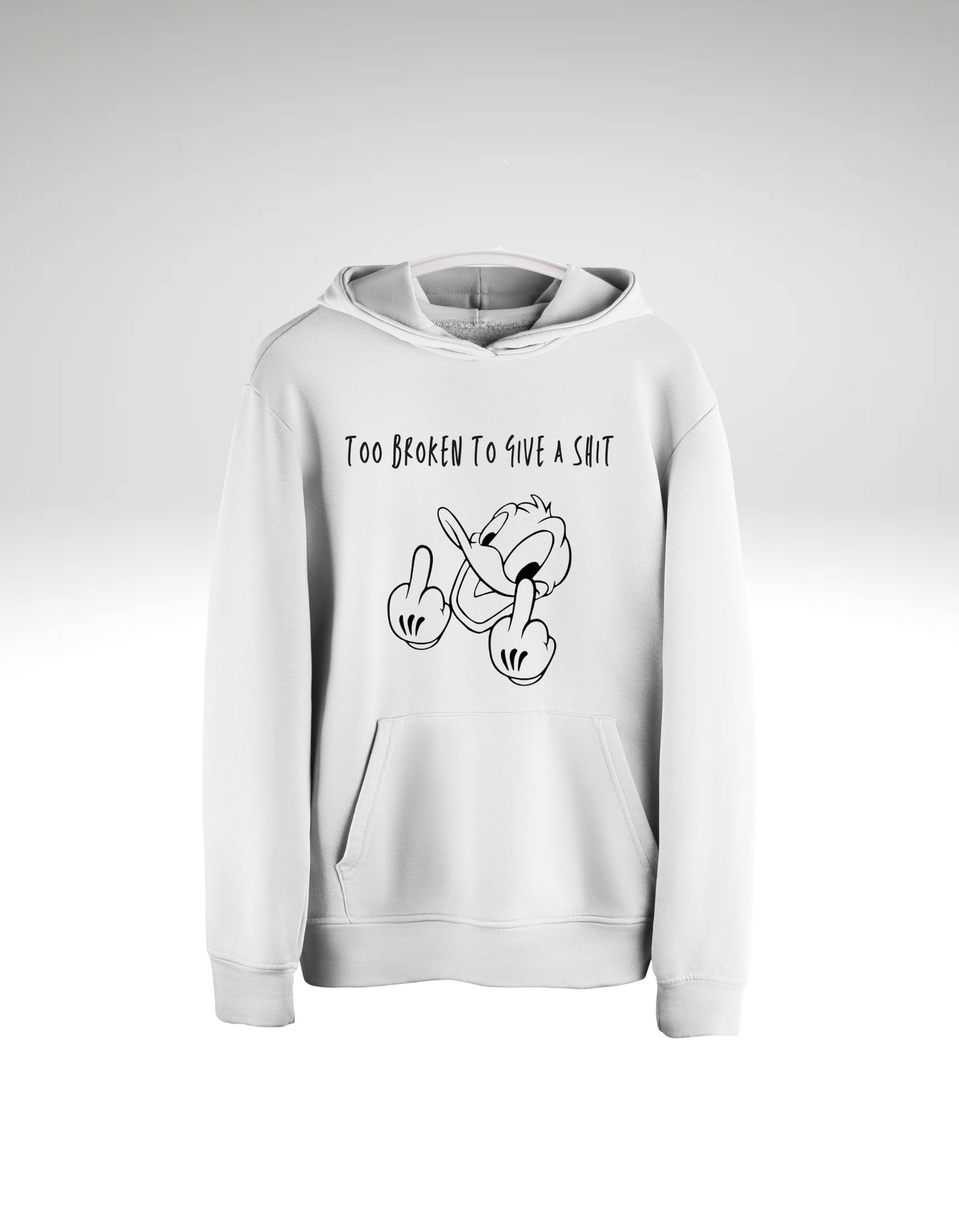 Too broken to give a shit - Hoodie