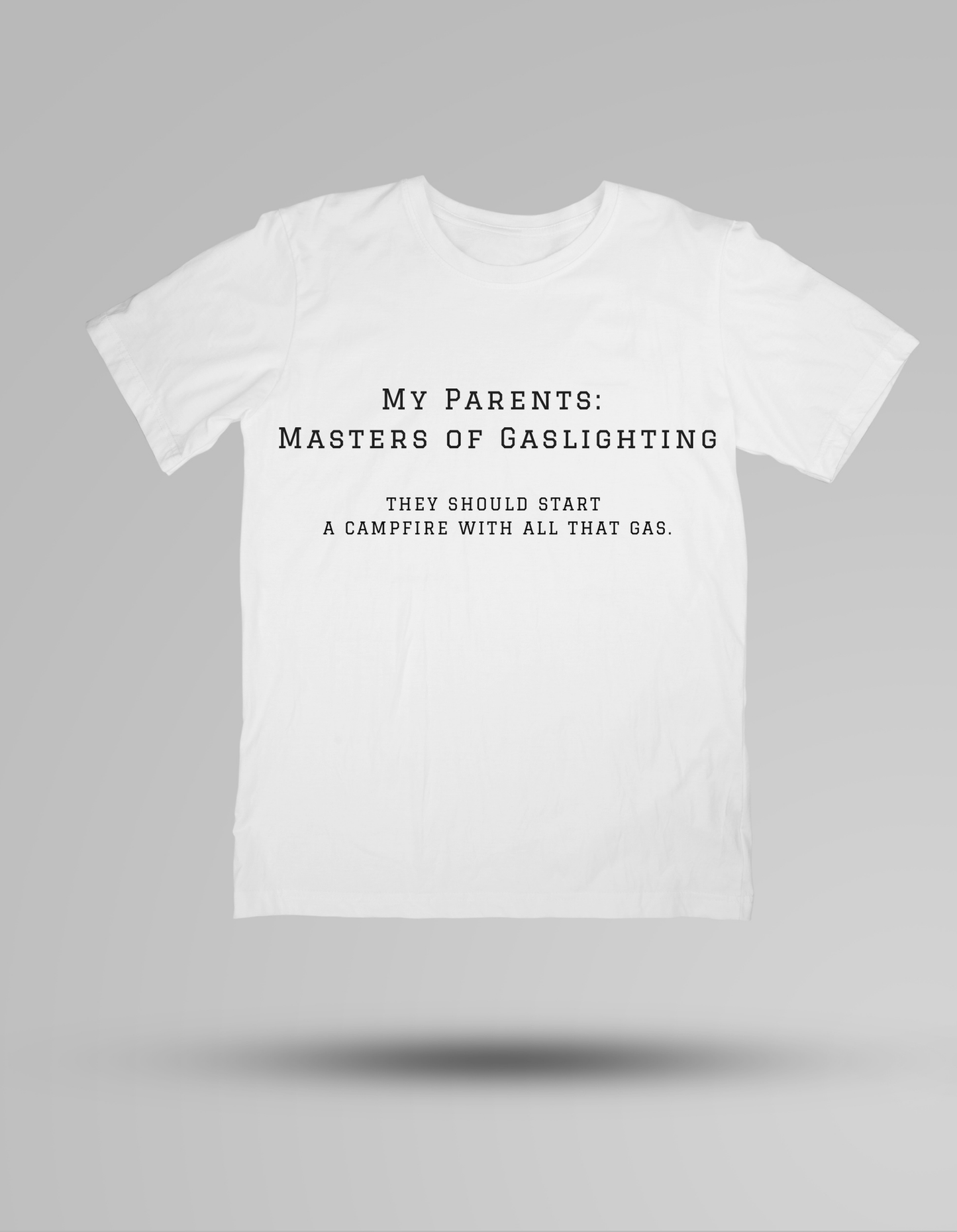 My Parents: Masters of Gaslighting - T-shirt
