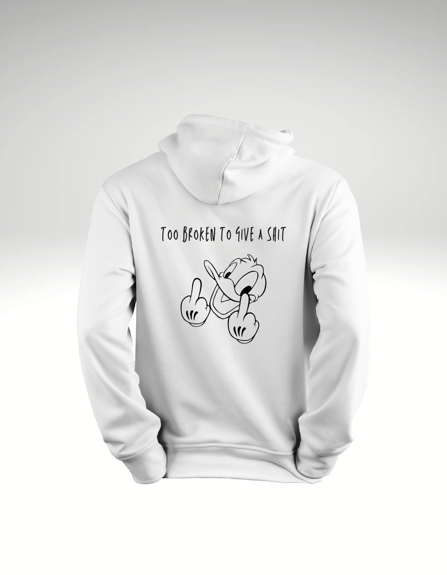 Too broken to give a shit - Hoodie