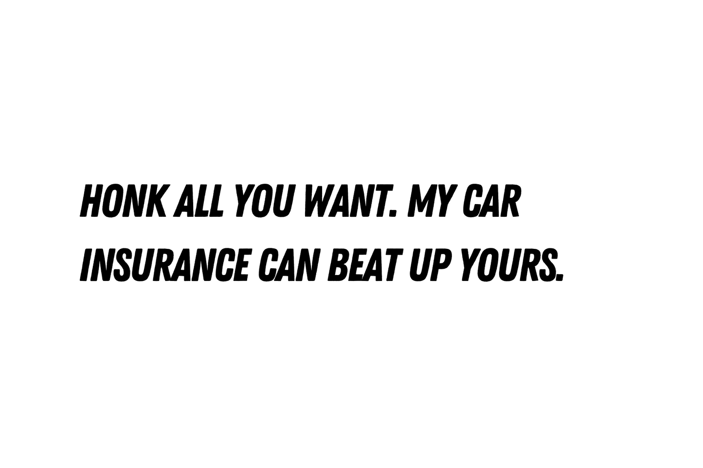 Honk all you want - car sticker