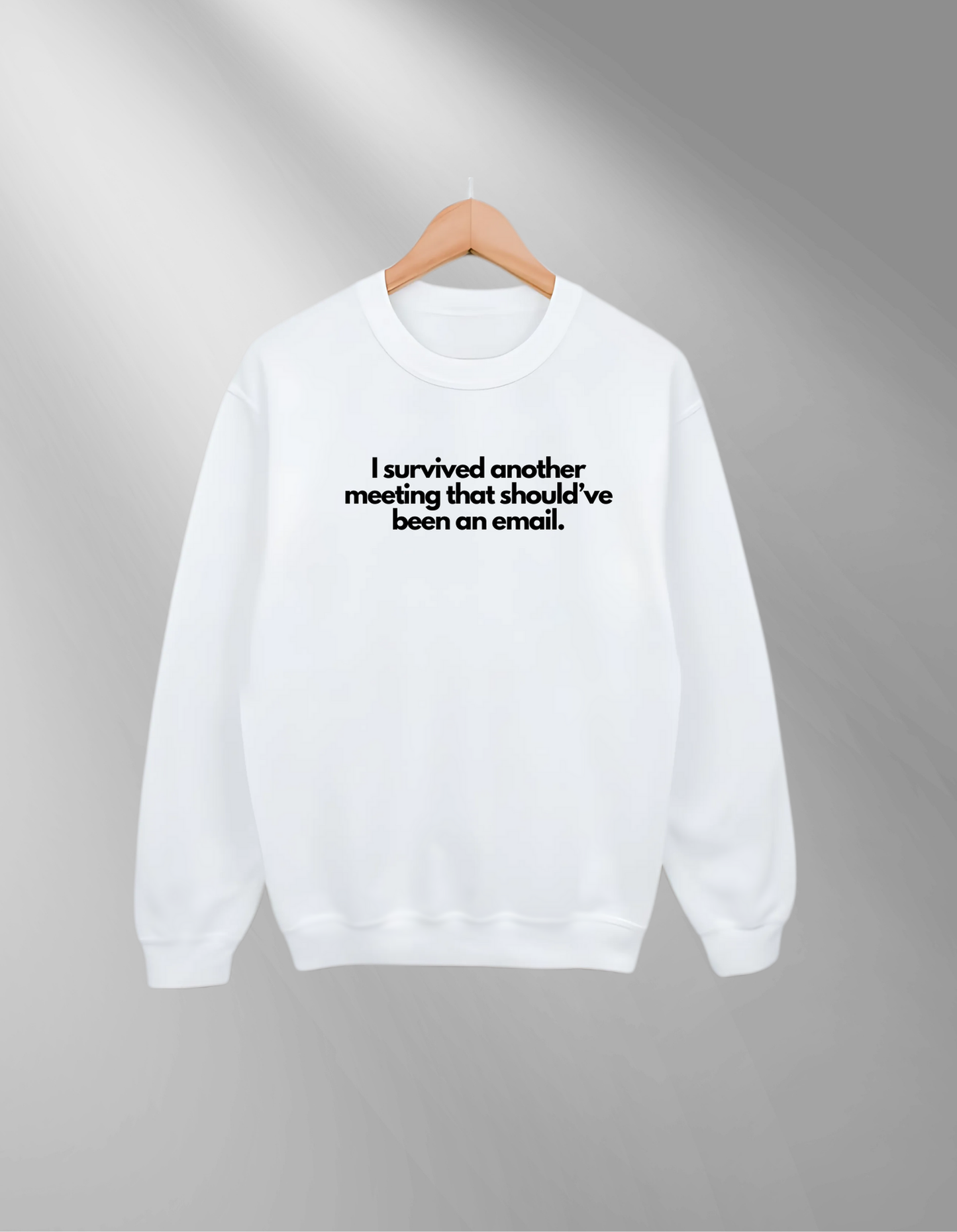 I survived another meeting - Sweatshirt