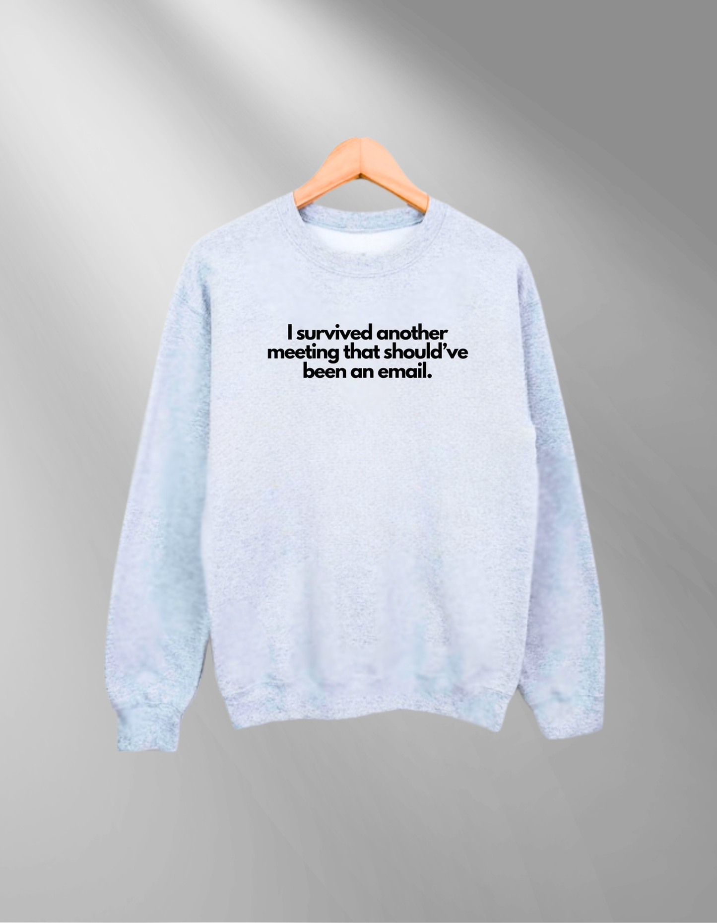 I survived another meeting - Sweatshirt