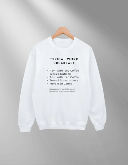Typical Work Breakfast- Sweatshirt