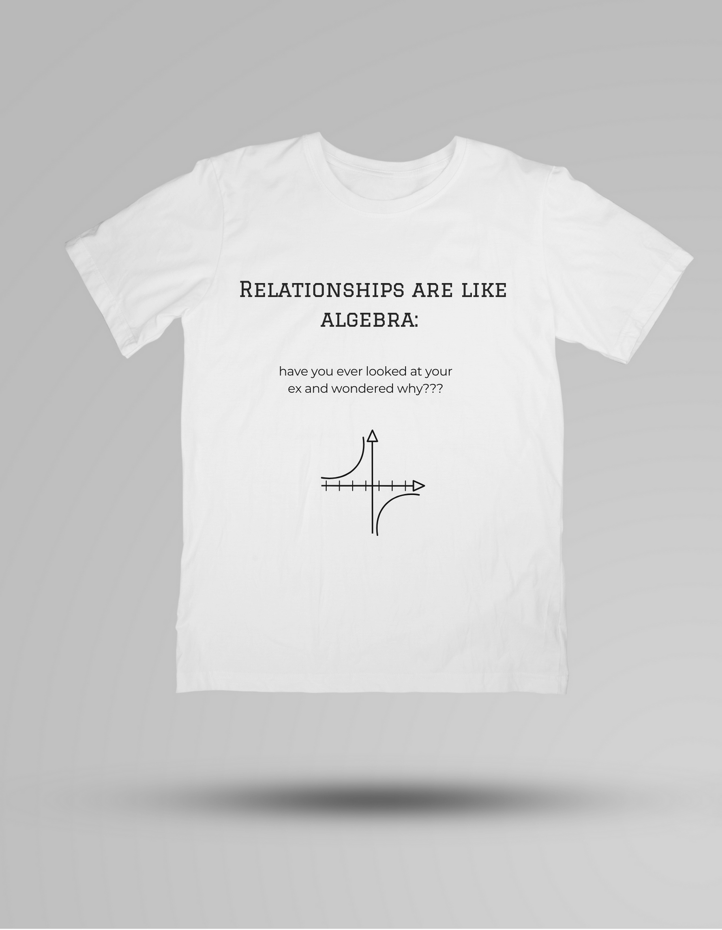 Relationships Are Like Algebra - T-shirt