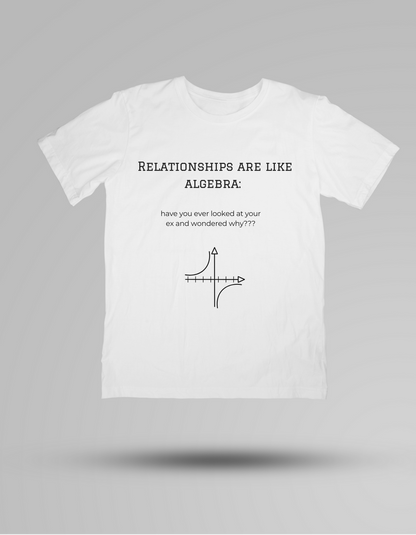 Relationships Are Like Algebra - T-shirt