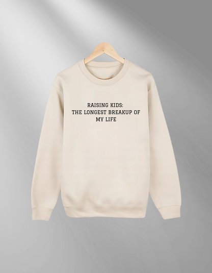 Raising kids - the longest breakup of my life - Sweatshirt