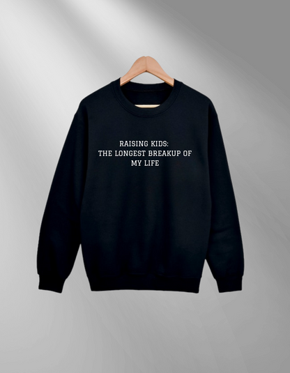 Raising kids - the longest breakup of my life - Sweatshirt