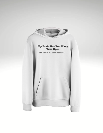 My brain has too many tabs open - Hoodie