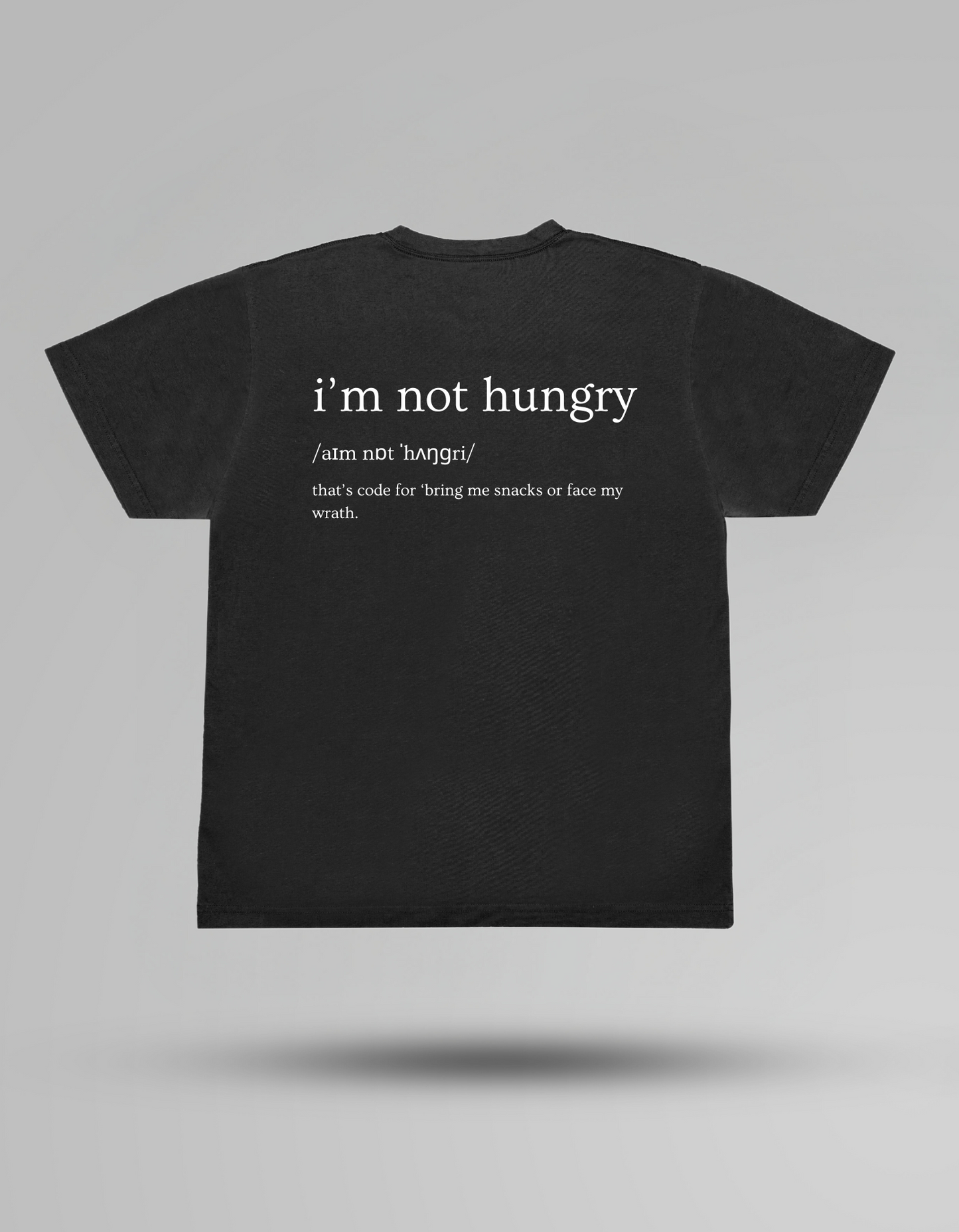 I’m not hungry! - T-shirt