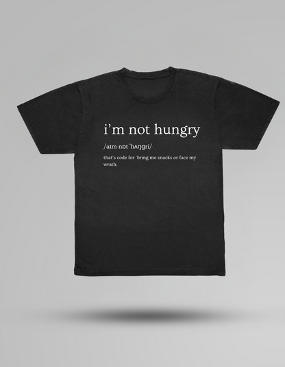 I’m not hungry! - T-shirt