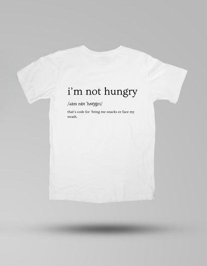 I’m not hungry! - T-shirt