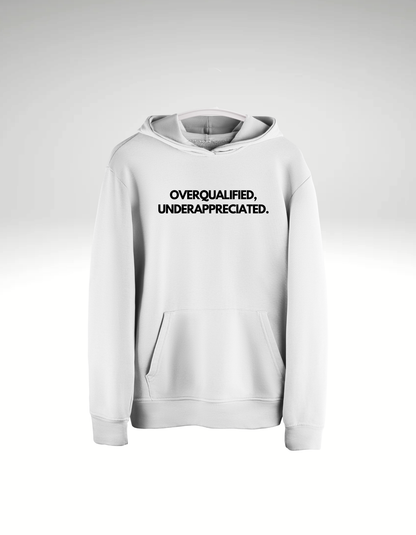 Overqualified & under appreciated  - Hoodie